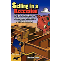 Selling in a Recession: 21 Tips and Strategies for Finding New Business in a Tough Economy, or Sales Prospecting Secrets, Sales Motivation, Negotiatin