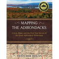 Mapping the Adirondacks: Colvin, Blake, and the First True Survey of the Great Adirondack Wilderness