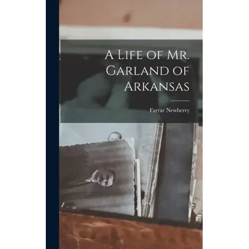A Life of Mr. Garland of Arkansas