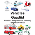 English-Somali Vehicles/Gaadiid Children's Bilingual Picture Dictionary