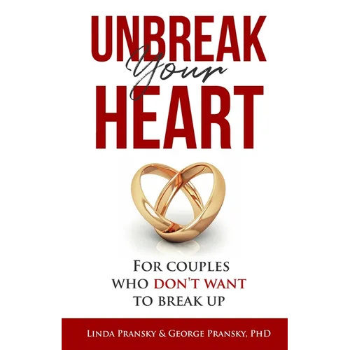 Unbreak Your Heart: For Couples Who Don't Want to Break Up