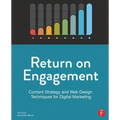 Return on Engagement: Content Strategy and Web Design Techniques for Digital Marketing
