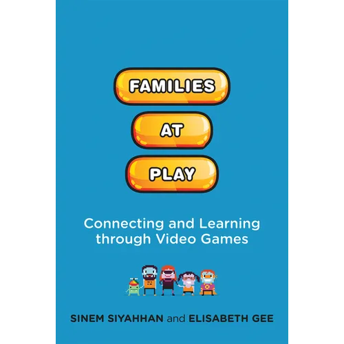 Families at Play: Connecting and Learning Through Video Games