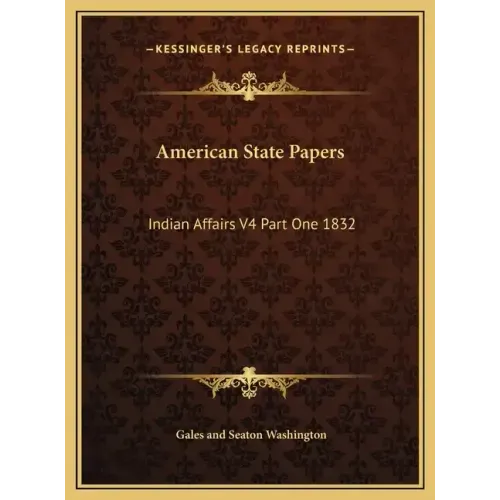 American State Papers: Indian Affairs V4 Part One 1832