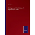 Catalogue of a Valuable Library of Anglo-American Books