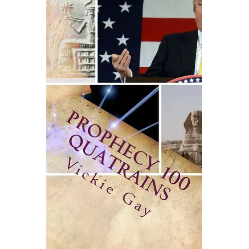 PROPHECY 100 Quatrains: REVELATION OF EVENTS to come DONALD TRUMP, OBAMA, The Queen, Humanity, PYRAMIDS, Galaxies, ETs