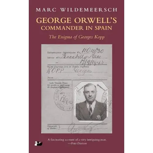 George Orwell S Commander in Spain: The Enigma of Georges Kopp