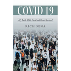 Covid 19: My Battle With Covid and How I Survived