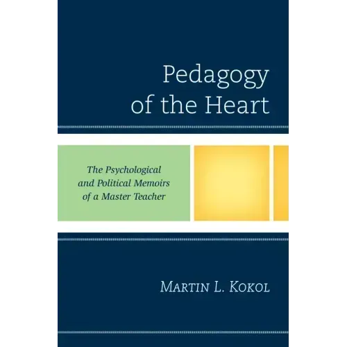 Pedagogy of the Heart: The Psychological and Political Memoirs of a Master Teacher
