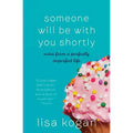 Someone Will Be with You Shortly: Notes from a Perfectly Imperfect Life
