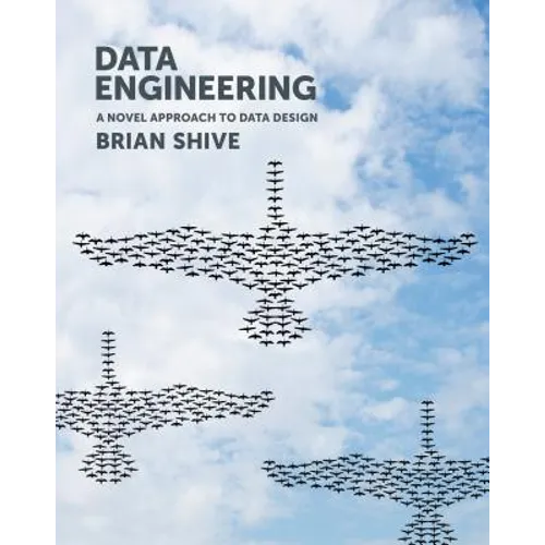 Data Engineering: A Novel Approach to Data Design