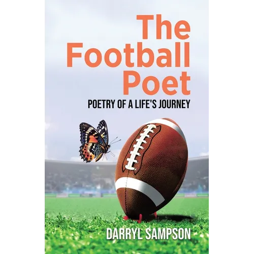 The Football Poet: Poetry of a Life's Journey