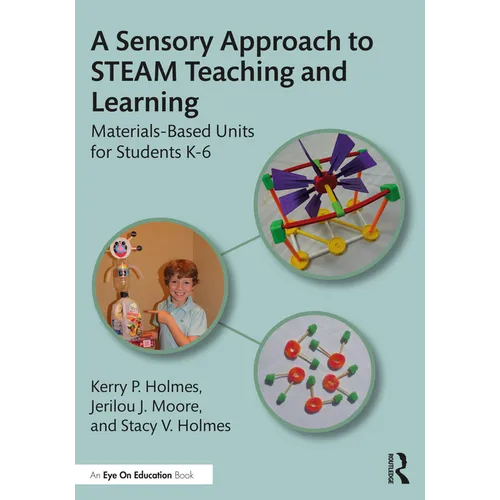 A Sensory Approach to Steam Teaching and Learning: Materials-Based Units for Students K-6