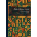 Debate Coaching: A Handbook for Teachers and Coaches