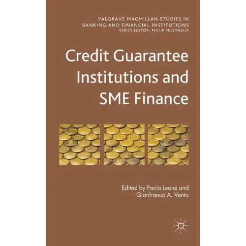 Credit Guarantee Institutions and Sme Finance