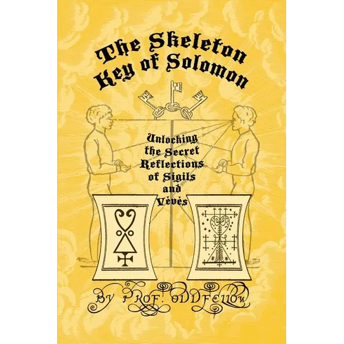 The Skeleton Key of Solomon: Unlocking the Secret Reflection of Sigils and Vévés