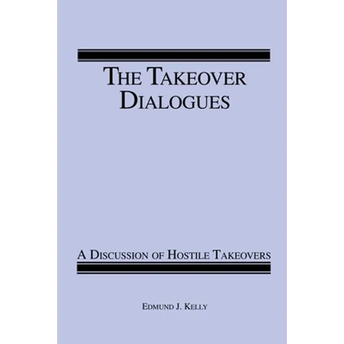 The Takeover Dialogues: A Discussion of Hostile Takeovers
