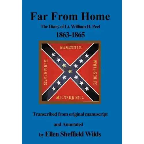 Far from Home: The Diary of Lt. William H. Peel 1863-1865
