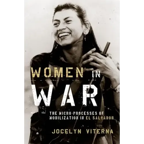 Women in War: The Micro-Processes of Mobilization in El Salvador