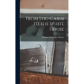From Log-Cabin to the White House