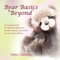 Bear Basics & Beyond: An Inspirational Guide. the Teddy Bear Making Basics, Through to Creating and Promoting Your Own Unique Collection.