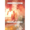Commandifestation: Commanding Manifestation