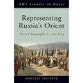Representing Russia's Orient: From Ethnography to Art Song