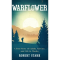 Warflower: A True Story of Family, Service, and Life in Alaska