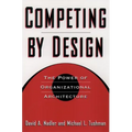 Competing by Design: The Power of Organizational Architecture