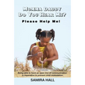 MOMMA DADDY DO YOU HEAR ME? Please Help Me!: Being able to have an open line of communication is imperative to prevent child molestation.