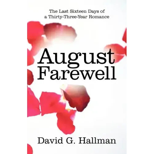 August Farewell: The Last Sixteen Days of a Thirty-Three-Year Romance