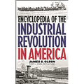 Encyclopedia of the Industrial Revolution in America