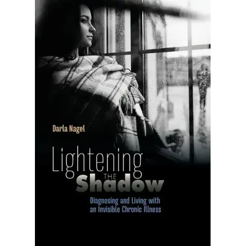 Lightening the Shadow: Diagnosing and Living with an Invisible Chronic Illness