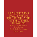 Learn to Do Pacts with the Devil and with other Demons. Get everything you want