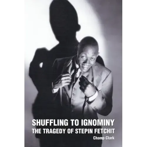 Shuffling to Ignominy: The Tragedy of Stepin Fetchit