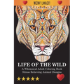 Life Of The Wild: A Whimsical Adult Coloring Book: Stress Relieving Animal Designs
