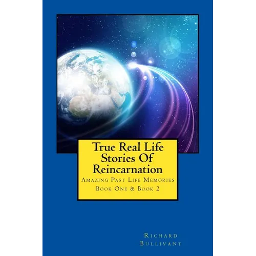 True Real Life Stories Of Reincarnation: Amazing Past Life Memories - Book One & Book Two
