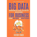 Big Data For Business: Your Comprehensive Guide To Understand Data Science, Data Analytics and Data Mining To Boost More Growth and Improve Business.