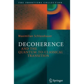 Decoherence: And the Quantum-To-Classical Transition