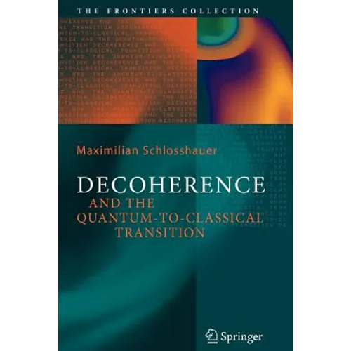 Decoherence: And the Quantum-To-Classical Transition