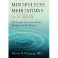Mindfulness Meditations for Stress: 100 Simple Practices to Ease Tension and Find Peace