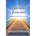 A Legitimate Journey: Navigating Grief & Trials in the Light
