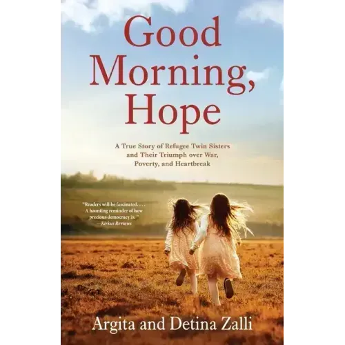 Good Morning, Hope: A True Story of Refugee Twin Sisters and Their Triumph over War, Poverty, and Heartbreak