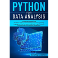 Python for Data Analysis: How The Python Coding Is Revolutionizing Computer Programming Language and What You Need to Know About It Right NOW wi