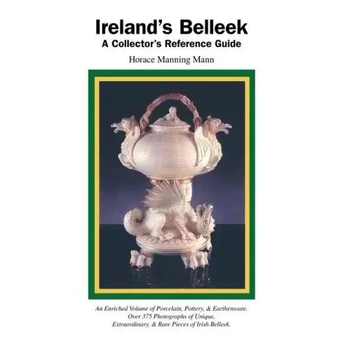 Ireland's Belleek: A Collector's Reference Guide