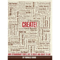 Create!: How Extraordinary People Live To Create and Create To Live