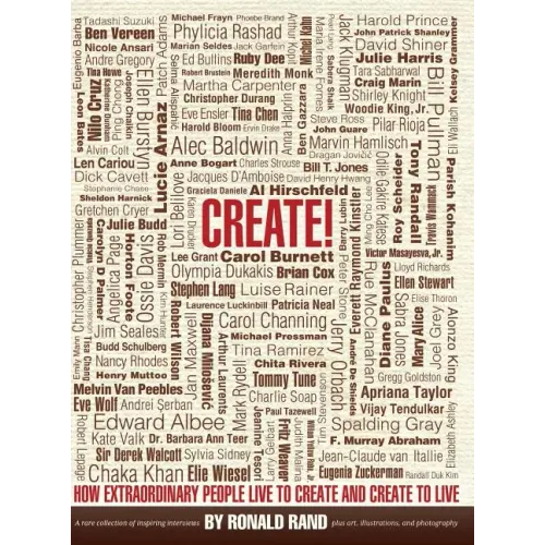 Create!: How Extraordinary People Live To Create and Create To Live