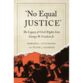 No Equal Justice: The Legacy of Civil Rights Icon George W. Crockett Jr.