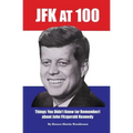 JFK at 100: Things You Didn't Know (or Remember) about John Fitzgerald Kennedy
