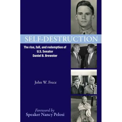 Self-Destruction: The rise, fall, and redemption of U.S. Senator Daniel B. Brewster